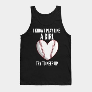 I Know I Play Like Try To Keep Up Softball Tank Top